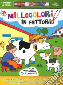 Millecolori in fattoria. Ediz. a colori. Con gadget libro di Bolaffio Raffaella; Clima Gabriele