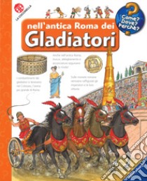 Nell'antica Roma dei gladiatori. Ediz. a spirale. Con DVD video libro di Erne Andrea