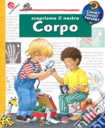 Scopriamo il nostro corpo. Ediz. a colori. Con DVD video libro di Rübel Doris