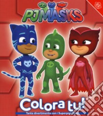 Superpigiamini. Colora tu! Pj Masks. Ediz. a colori libro