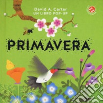 Primavera. Libro pop-up. Ediz. a colori libro di Carter David A.