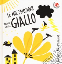 Oggi mi sento... giallo. Le mie emozioni. Ediz. a colori libro di Clima Gabriele; Rasano Eva