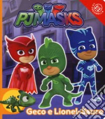 Geco e Lionel-Sauro. Pj Masks. Ediz. a colori libro