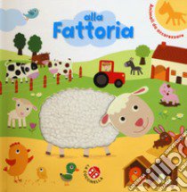 Alla fattoria. Ediz. a colori libro