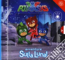 Avventure sulla luna! Pj Masks. Ediz. illustrata libro