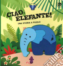 Ciao, elefante! Ediz. a colori. Con gadget libro di Clima Gabriele