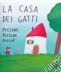 La casa dei gatti piccini piccini picciò. Ediz. a colori libro di Abbatiello Antonella