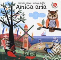 Amica aria. Ediz. a colori libro di Clima Gabriele; Boffa Antonio