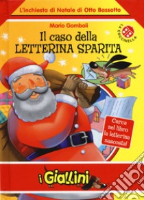 Il caso della letterina sparita. L'inchiesta di Natale di Otto Bassotto. Ediz. a colori libro di Gomboli Mario