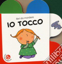 Io tocco. Ediz. a colori libro di Crovara Francesca