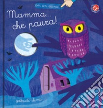 Mamma che paura! Ediz. a colori libro di Clima Gabriele