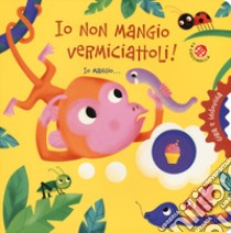 Io non mangio vermiciattoli! Gira e indovina libro di Durant Alan