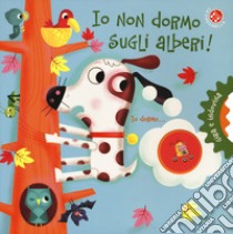 Io non dormo sugli alberi! Gira e indovina. Ediz. a colori libro di Durant Alan