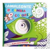 Camaleonte cambia colore! Ediz. a colori libro di Clima Gabriele; Bolaffio Raffaella