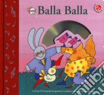 Balla balla. Ediz. a colori. Con CD-ROM libro di Costa Nicoletta; Piumini Roberto