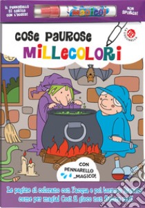 Cose paurose millecolori. Ediz. a colori. Con gadget libro di Gomboli Agnese; Clima Gabriele