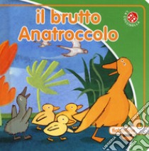 Il brutto anatroccolo. Ediz. a colori libro di Mantegazza Giovanna