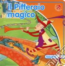 Il pifferaio magico. Ediz. a colori libro di Mantegazza Giovanna