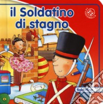 Il soldatino di stagno libro di Mantegazza Giovanna