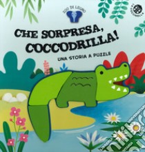 Che sorpresa, coccodrilla! Ediz. a colori libro di Clima Gabriele