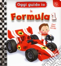 La formula 1. Oggi guido io. Ediz. a colori libro di Bélineau Nathalie; Beaumont Emilie