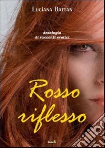 Rosso riflesso libro di Battan Luciana