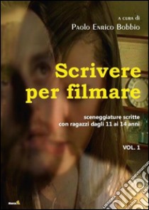 Scrivere per filmare libro di Bobbio Paolo E.