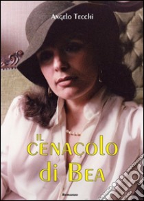 Il Cenacolo di Bea libro di Tecchi Angelo