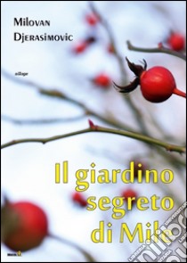 Il giardino segreto di Mile libro di Djerasimovic Milovan