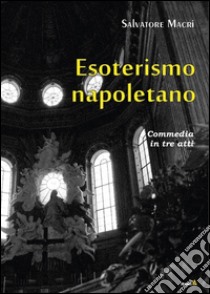 Esoterismo napoletano libro di Macri Salvatore