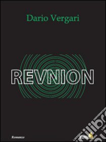 Revnion. Dio è tornato. Ma non è come lo aspettavate... libro di Vergari Dario