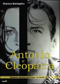 Antonio e Cleopatra libro di Bardeglinu Gianluca