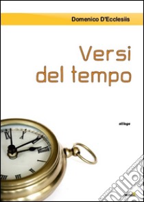 Versi del tempo libro di D'Ecclesiis Domenico