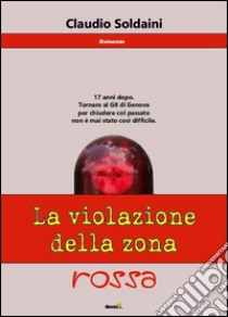 La violazione della zona rossa libro di Soldaini Claudio