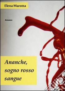 Ananche, sogno rosso sangue libro di Marotta Elena