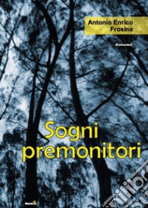 Sogni premonitori libro di Frosina Antonio Enrico