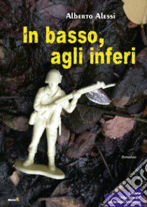 In basso, agli inferi libro di Alessi Alberto