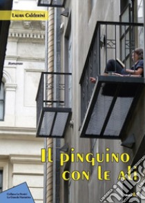 Il pinguino con le ali libro di Calderini Laura