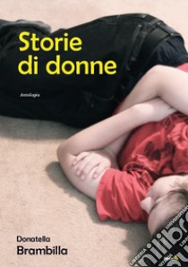 Storie di donne libro di Brambilla Donatella