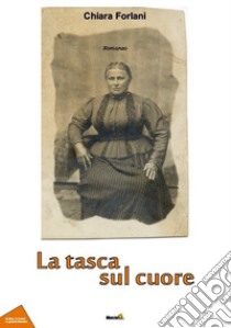 La tasca sul cuore libro di Forlani Chiara