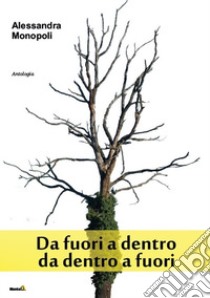 Da fuori a dentro, da dentro a fuori libro di Monopoli Alessandra