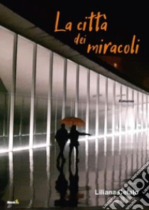 La città dei miracoli libro di Cefalo Liliana