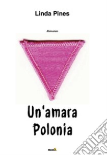 Un'amara Polonia libro di Pines Linda