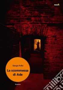 La scommessa di Ade libro di Pollio Giorgio