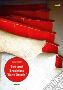 Bed & breakfast «Sant'Orsola» libro di Nobile Dario