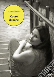 Cuore di pane libro di Siciliano Saverio