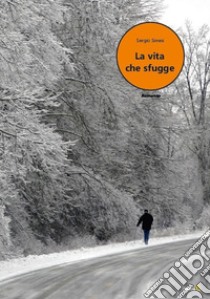 La vita che sfugge libro di Sinesi Sergio