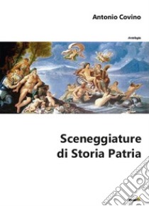 Sceneggiature di storia patria libro di Covino Antonio