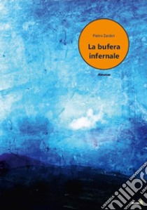 La bufera infernale libro di Zardini Pietro