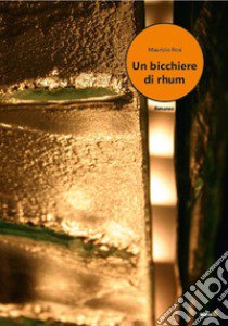 Un bicchiere di rhum libro di Rosi Maurizio